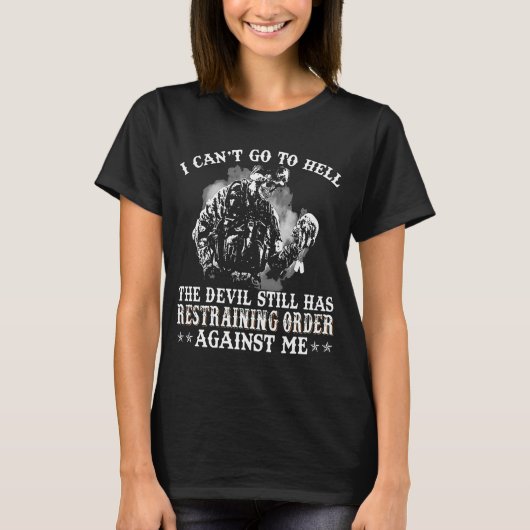 悪魔が今でも抑制しているような地獄に行くことはできない Tシャツ (正面)