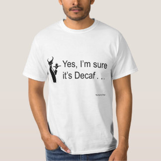 悪魔のウエーターのyes私はそれがDecaf…であることをことを確かめます Tシャツ