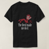 悪魔は私に不可欠なことをさせた Tシャツ (デザイン正面)