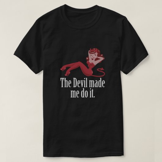 悪魔は私に不可欠なことをさせた Tシャツ (デザイン正面)