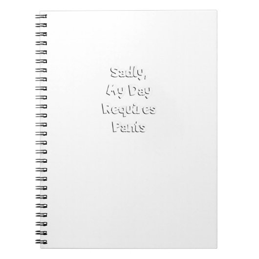 悲しいことに私の日はズボンが必要 ノートブック (正面)