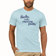 悲しいことに、今日はズボンが必要