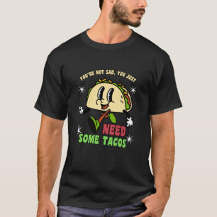 悲しいわけじゃない、ただタコスが食べたい Funny Taco Meme Tシャツ