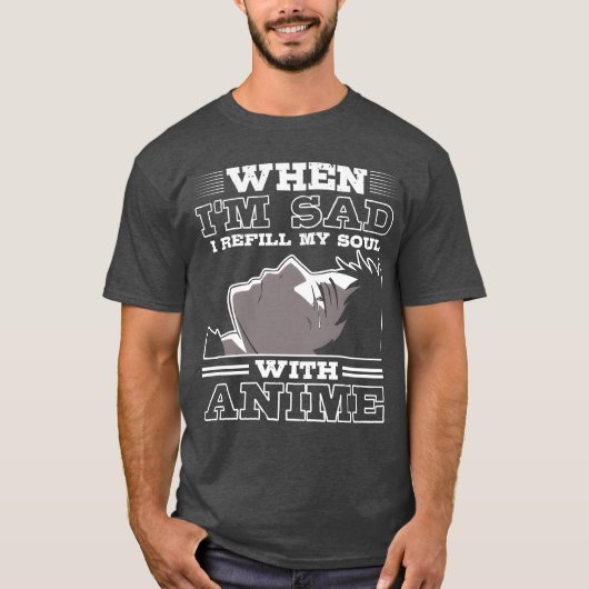 悲しい時はアニメで心を満たす Tシャツ (正面)
