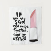 悲しかったらより多くの口紅を加え、攻撃行って下さい タペストリー (正面)