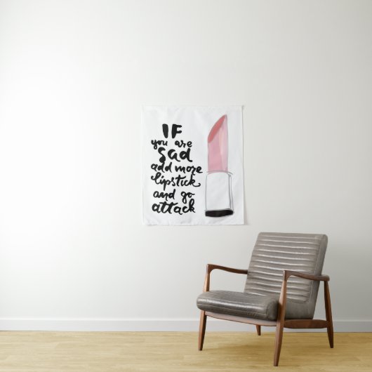 悲しかったらより多くの口紅を加え、攻撃行って下さい タペストリー (インサイチュ)