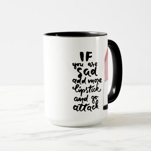 悲しかったらより多くの口紅を加え、攻撃行って下さい マグカップ (正面右)