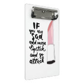 悲しかったらより多くの口紅を加え、攻撃行って下さい ミニクリップボード (アングル)