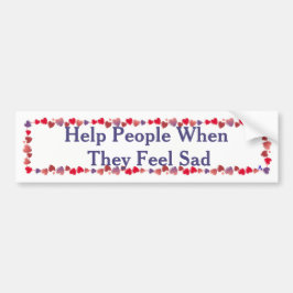 悲しくかステッカーまたは磁石感じる場合の助けの人々 バンパーステッカー