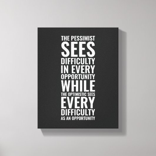 悲観主義者はあらゆる機会に困難を見る | 励ましの言葉 キャンバスプリント (正面)