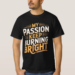 情熱が燃え保て明るい Tシャツ