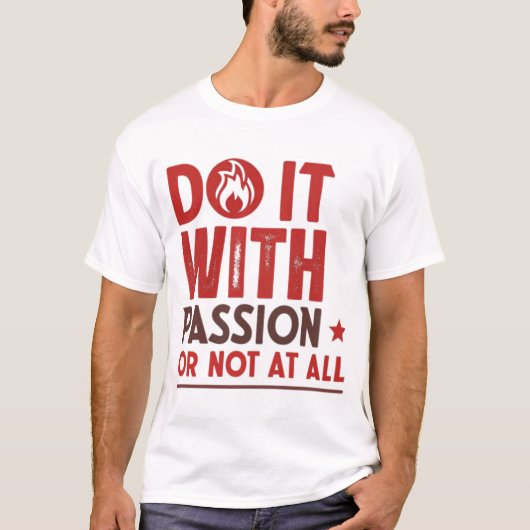 情熱を持って行うかまったく行わない Tシャツ (正面)