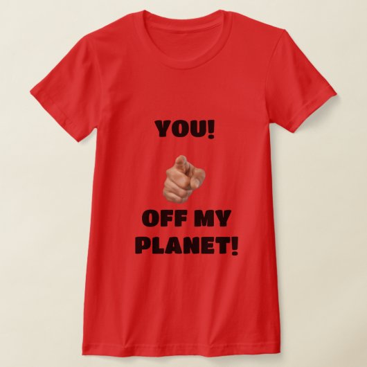 惑星から出て行け!Tシャツ Tシャツ (レイダウン)