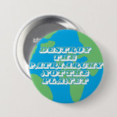 惑星ではなく家父長制を破壊する 缶バッジ (正面&裏面)