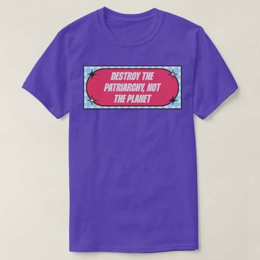 惑星ではなく家父長制を破壊する Tシャツ (デザイン正面)