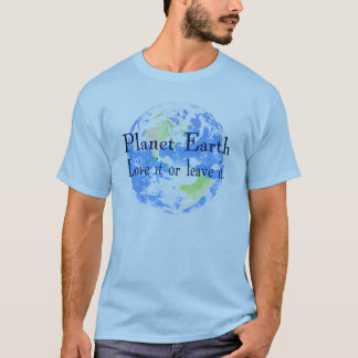 惑星の地球-それを愛しますか、または残して下さい Tシャツ