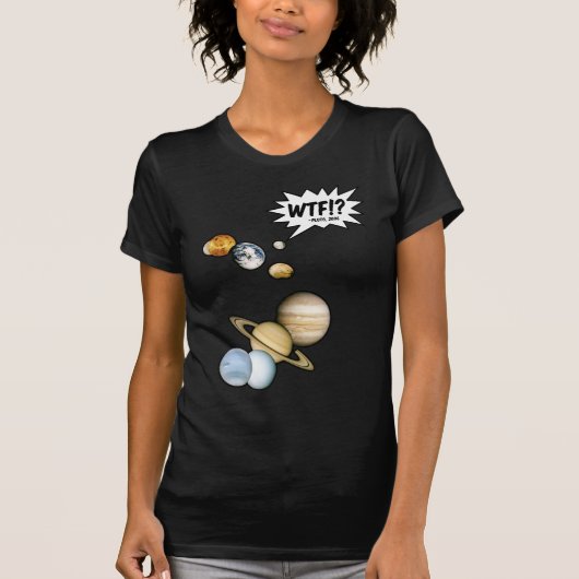 惑星プルートー WTF!? 笑える科学 ギーク 天文学 Tシャツ (正面)
