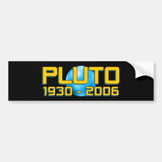 惑星冥王星 1930 - 2006 RIP - おもしろ天文学 バンパーステッカー (正面)