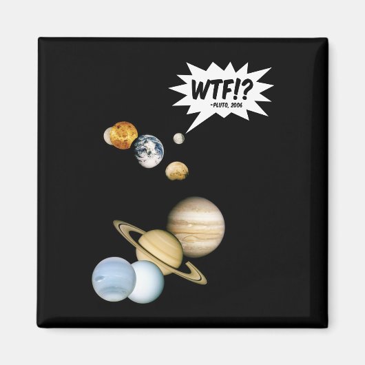 惑星冥王星 WTF!? 笑える科学 ギーク 天文学 マグネット (正面)