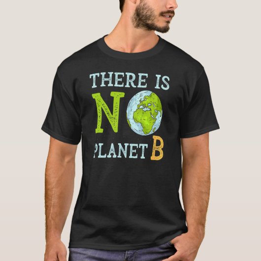 惑星Bの地球の日と環境主義者はいない Tシャツ (正面)