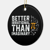 想像上のパイの日の数学よりも不合理な方が良い セラミックオーナメント (左)