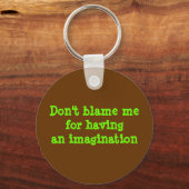 想像力を持っているからといって私を責めるな キーホルダー (正面)