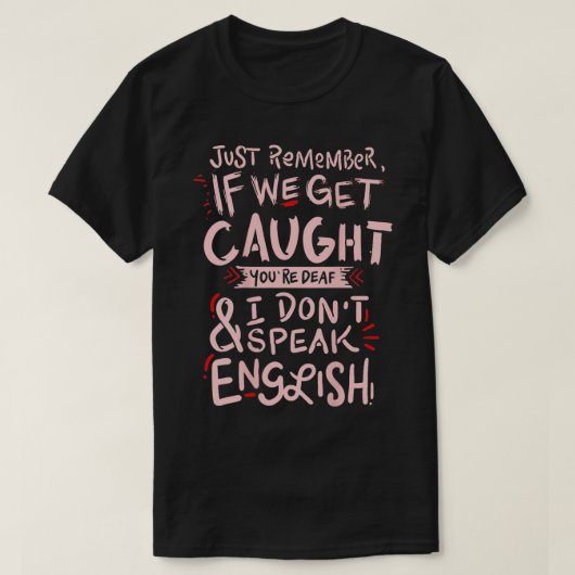 意味がもしつかまったのを覚えておけ Tシャツ (デザイン正面)