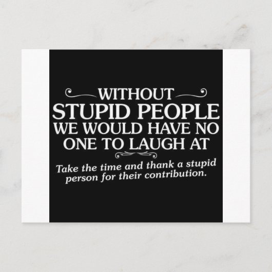 意地悪な侮辱表現 馬鹿な人々に彼らの貢献に感謝する ポストカード (正面)