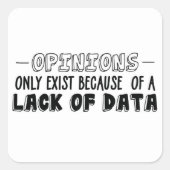 意見はデータの欠如のためだけに存在する スクエアシール (正面)