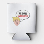 愚かなトランプ引用文 – 私たちはオーバーコーム 缶クーラー (正面)