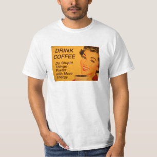 愚かな事のより速いコーヒーをして下さい Tシャツ