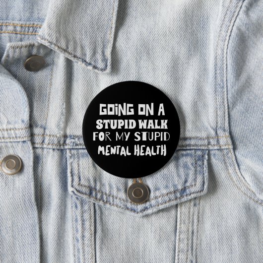 愚かな散歩に行くメンタルヘルス引用文 缶バッジ (インサイチュ)