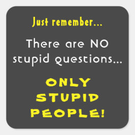 愚かな質問をただ愚かな人々を覚えていない スクエアシール