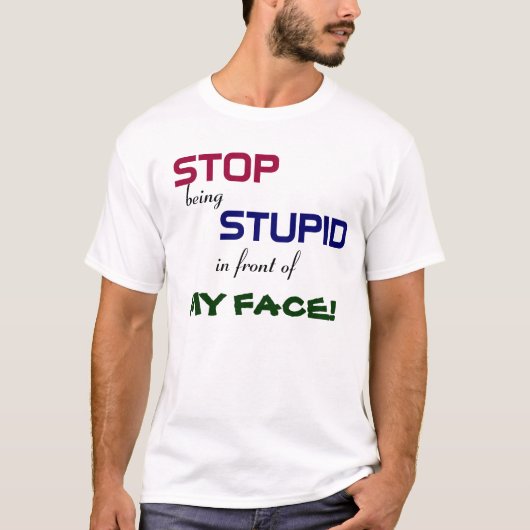 愚かなTシャツがあることをストップ Tシャツ (正面)