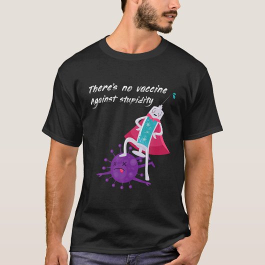 愚かには予防接種が無い Tシャツ (正面)