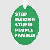 愚かストップな人を有名なの色にカスタムする オーナメント (裏面)