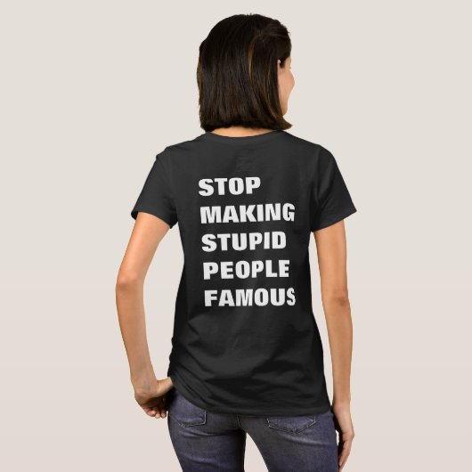愚かストップな人を有名にするカスタム文字 Tシャツ (裏面フル)