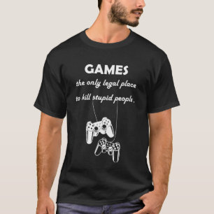 愚か者を殺す唯一の法的な場所をゲームで競う Tシャツ