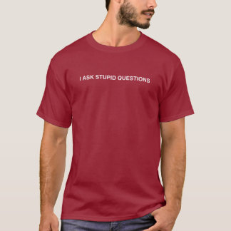 愚か頼な質問 Tシャツ