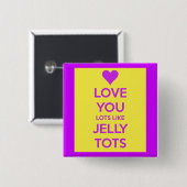 愛あなた多くのゼリーのトのようにロマンチックおもしろい 缶バッジ (正面&裏面)