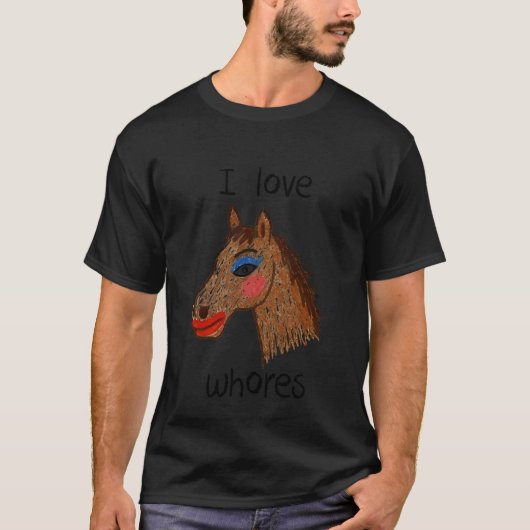 愛してる売春婦の馬 Tシャツ (正面)