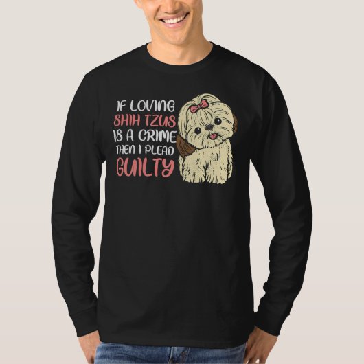 愛しもしたシーズー（犬）Tzusは私が罪を犯したと思う罪 Tシャツ (正面)