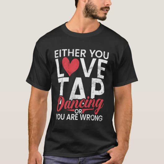 愛するタップ踊りまたは間違ったタップD Tシャツ (正面)