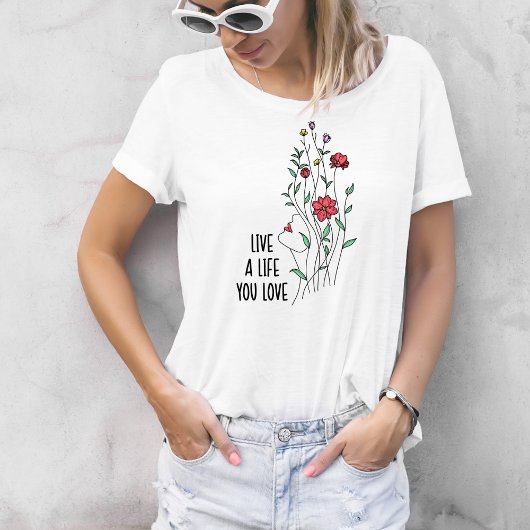 愛する人生を生きよう ワイルドフラワー Tシャツ