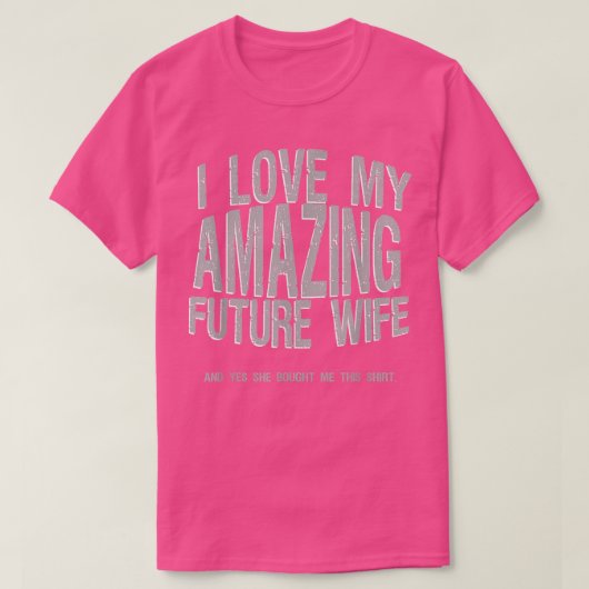 愛する未来の妻へ 婚約者がこのシャツを買ってくれた Tシャツ (デザイン正面)