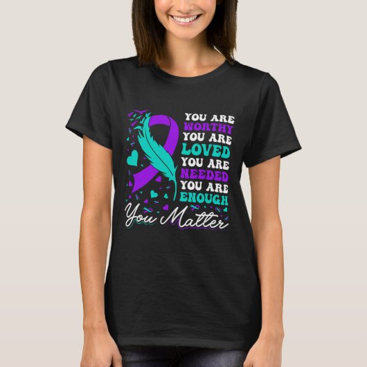 愛する自殺の予防は十分にあなたを必要とした Tシャツ (正面)
