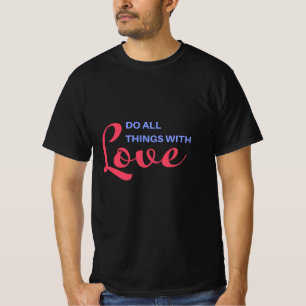 愛ですべてのことを行う – 感動的引用文 Tシャツ