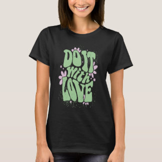愛でそれをする Tシャツ