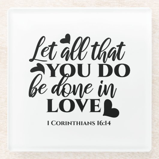 愛で全てを成し遂げよう – 1 Cor 16:14 ガラスコースター (正面)