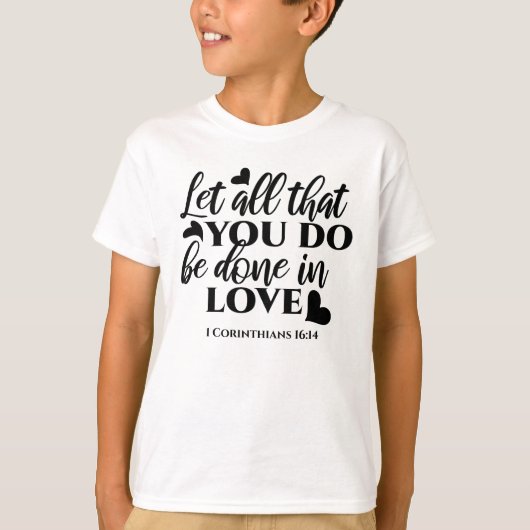 愛で全てを成し遂げよう – 1 Cor 16:14 Tシャツ (正面)